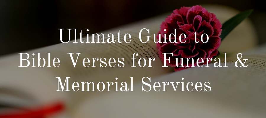 100 Bible Verses For Funerals Find The Perfect Scripture Love Lives On